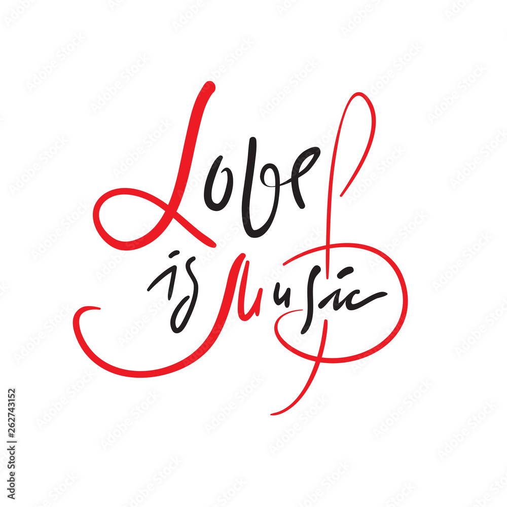 Love is music - simple love motivational quote. Hand drawn beautiful lettering. Print for inspirational poster, t-shirt, bag, cups, Valentines cards, flyer, sticker, badge. Elegant calligraphy writing