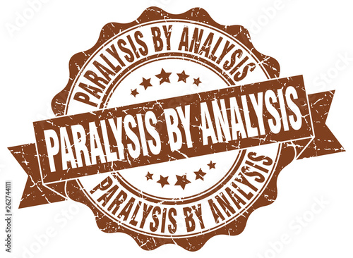 paralysis by analysis stamp. sign. seal