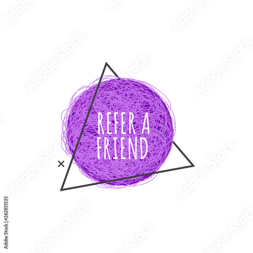 Refer a friend trendy geometric badge in flat or sketch style