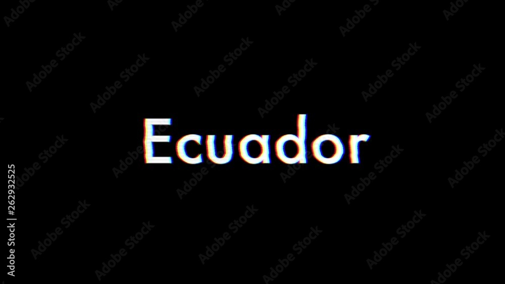 Ecuador title animation with glitch effect Ecuador title animation with glitch effect