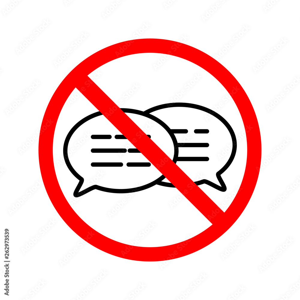 No Chat sign icon. Speech bubble. on white background. regulatory warning stop symbol. Vector illustration No Chat sign icon. Speech bubble. on white background. regulatory warning stop symbol. Vector illustration