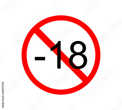 Under 18 years prohibition sign. adults only. Number eighteen in red crossed circle. symbols isolated on white background vector illustration.