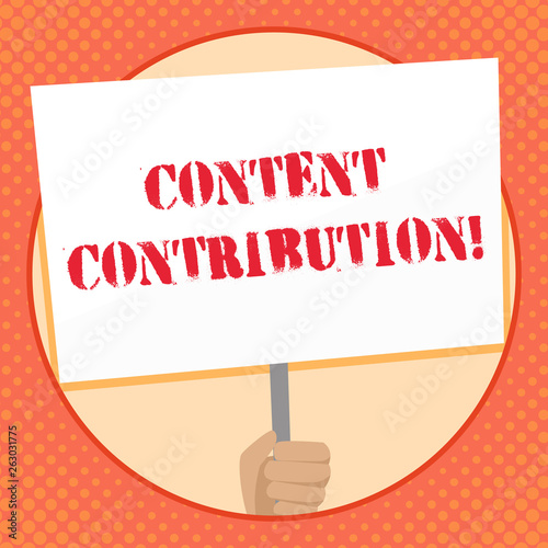 Writing note showing Content Contribution. Business concept for contribution of information to any digital media Hand Holding Placard Supported by Handle Social Awareness photo