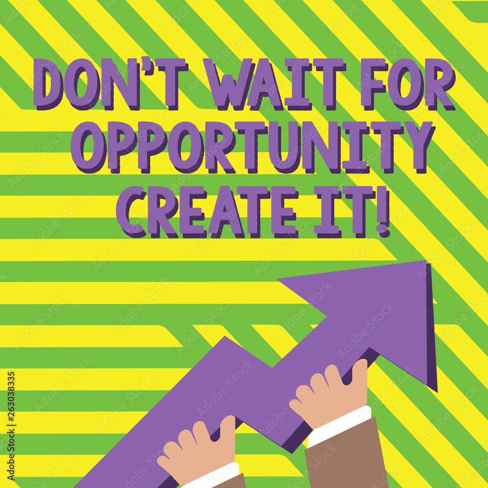 Text sign showing Don T Wait For Opportunity Create It. Business photo text work hard on yourself and begin from this moment photo of Hand Holding Colorful Huge 3D Arrow Pointing and Going Up Text sign showing Don T Wait For Opportunity Create It. Business photo text work hard on yourself and begin from this moment photo of Hand Holding Colorful Huge 3D Arrow Pointing and Going Up