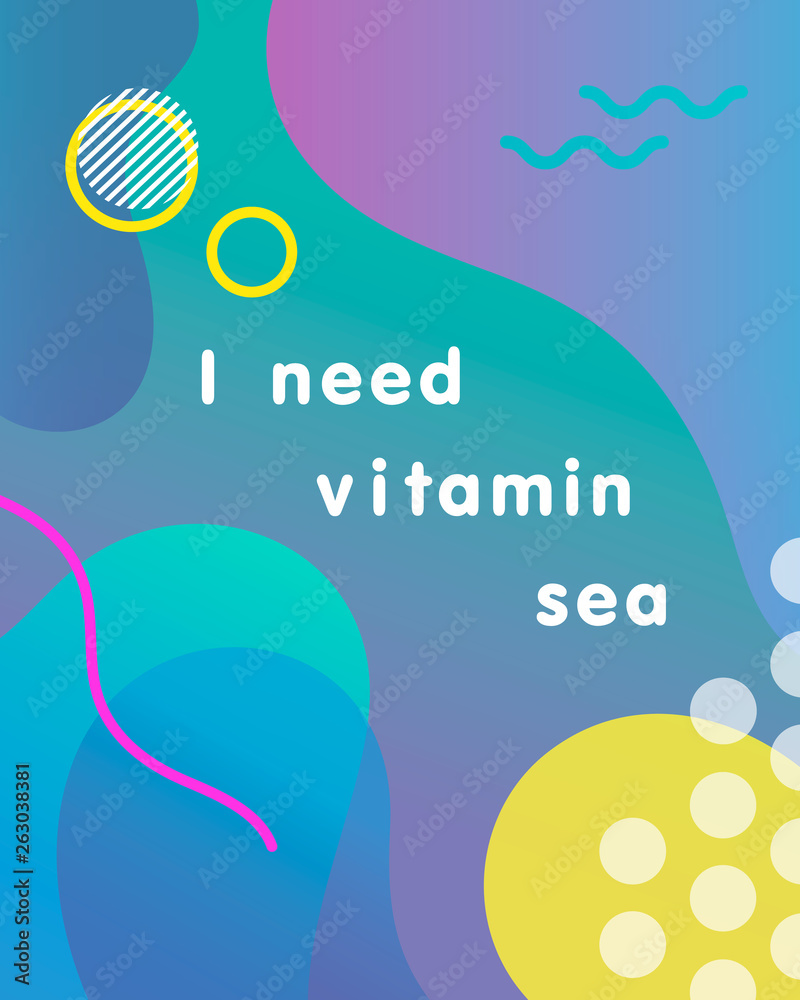 Unique artistic card - i need vitamin sea with gradient background,shapes and geometric elements in memphis style.Bright poster perfect for prints,flyers,banners,invitations,special offer and more. Unique artistic card - i need vitamin sea with gradient background,shapes and geometric elements in memphis style.Bright poster perfect for prints,flyers,banners,invitations,special offer and more.