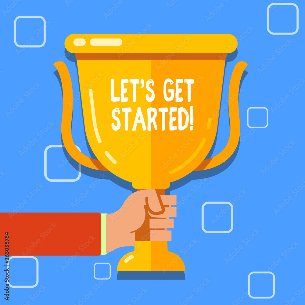 Writing note showing Let S Get Started. Business concept for encouraging someone to begin doing something Hand Holding Championship Winners Cup Trophy with Reflection Writing note showing Let S Get Started. Business concept for encouraging someone to begin doing something Hand Holding Championship Winners Cup Trophy with Reflection