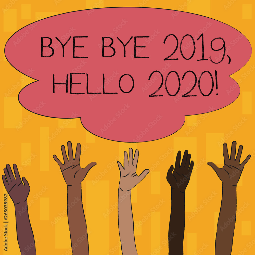 Text sign showing Bye Bye 2019 Hello 2020. Business photo text saying goodbye to last year and welcoming another good one Multiracial Diversity Hands Raising Upward Reaching for Colorful Big Cloud Text sign showing Bye Bye 2019 Hello 2020. Business photo text saying goodbye to last year and welcoming another good one Multiracial Diversity Hands Raising Upward Reaching for Colorful Big Cloud
