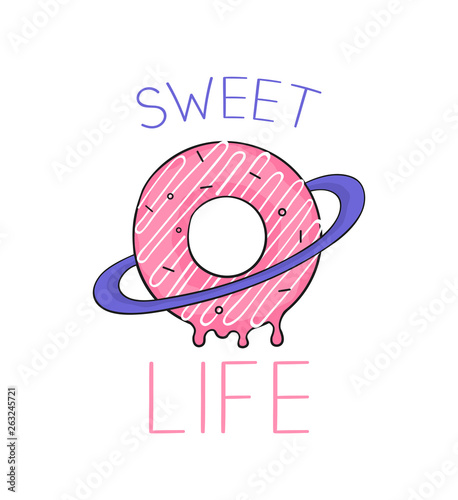 Sweet life, handwriting lettering with donut. Typography slogan for t shirt printing, slogan tees, fashion prints, posters, cards, stickers