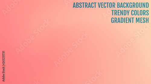 Abstract blurred gradient background with light. Modern nature backdrop. Ecology concept for your graphic design, banner or poster, user interface and app. Trendy colors.