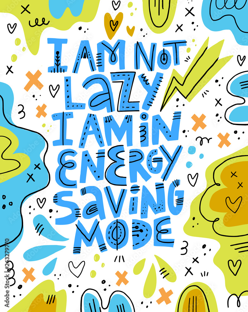 I am not lazy I am in energy saving mode lettering