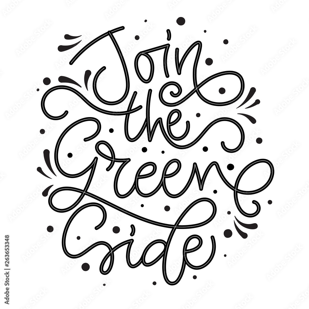 Join the Green Side text slogan. Monochrome black eco friendly hand draw lettering phrase