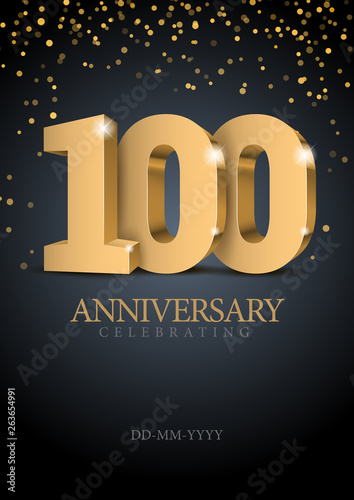 Anniversary 100. gold 3d numbers. Poster template for Celebrating 100th anniversary event party. Vector illustration