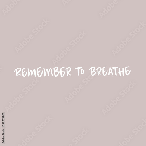 Remember to breathe calligraphic phrase