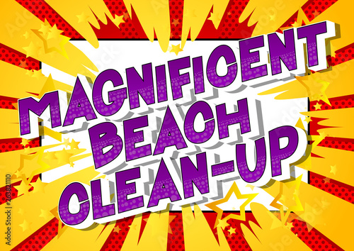 Magnificent Beach Clean-up - Vector illustrated comic book style phrase on abstract background.