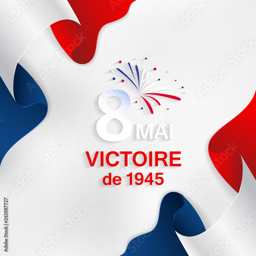 8 Mai - Victoire 1945. 8 Mai Victoire de 1945