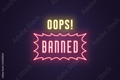 Neon composition of headline Oops Banned. Text