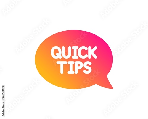 Quick tips icon. Helpful tricks speech bubble sign. Classic flat style. Gradient quickstart guide icon. Vector