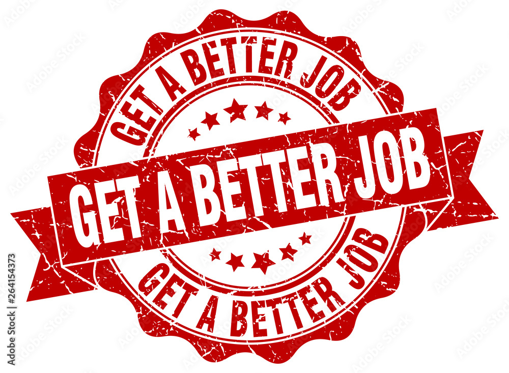 Obraz premium get a better job stamp. sign. seal