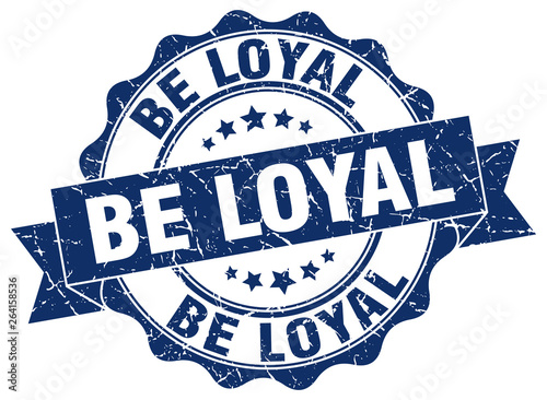 be loyal stamp. sign. seal