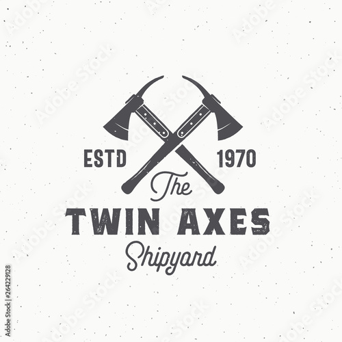 Twin Axes Abstract Vector Sign, Symbol or Logo Template. Crossed Ship Axes and Retro Typography. Vintage Emblem with Shabby Textures.