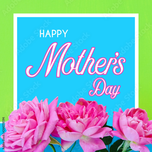 Happy Mother's Day card with pink roses on bright blue and green background.