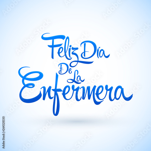 Feliz dia de la Enfermera, Happy Nurses day spanish text, vector lettering illustration