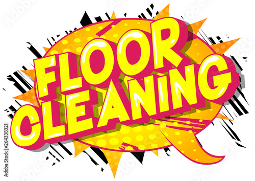 Floor Cleaning - Vector illustrated comic book style phrase on abstract background.
