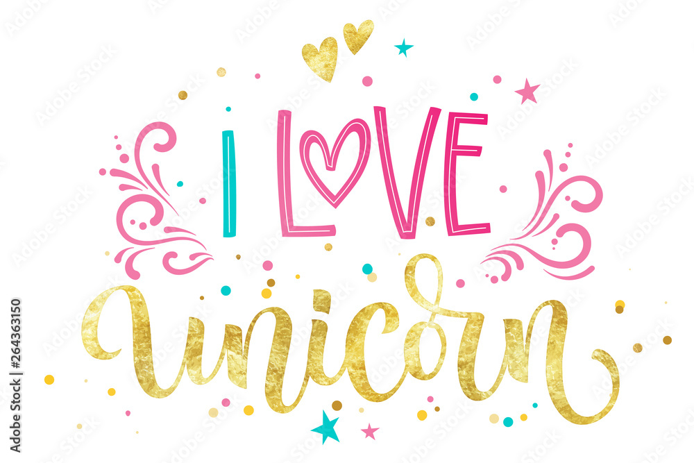 I Love Unicorn hand drawn isolated colorful gold foil calligraphy text