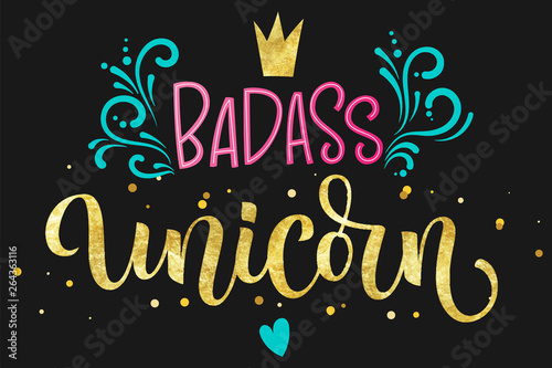 Badass Unicorn hand drawn isolated colorful gold foil calligraphy text on dark background