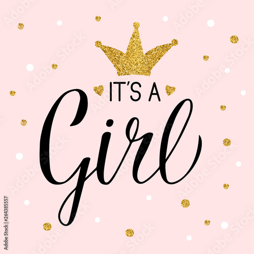It's a girl calligraphy lettering with gold textured crown and confetti. Hand written Celebration quote. Easy to edit template for Baby shower invitation, greeting card, banner, poster, tag, etc.