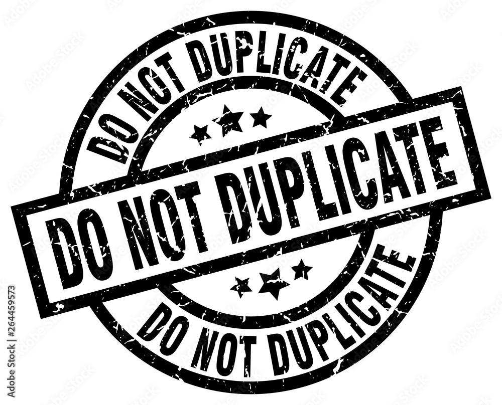 do not duplicate round grunge black stamp do not duplicate round grunge black stamp