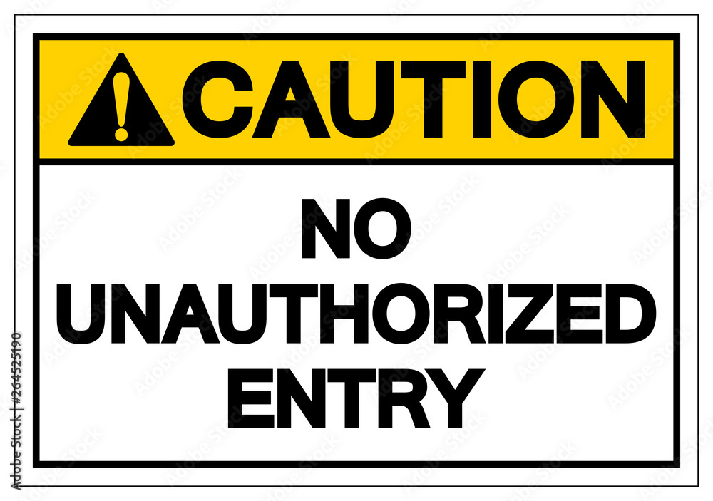 Caution No Unauthorized Entry Symbol Sign, Vector Illustration, Isolate On White Background Label. EPS10 Caution No Unauthorized Entry Symbol Sign, Vector Illustration, Isolate On White Background Label. EPS10