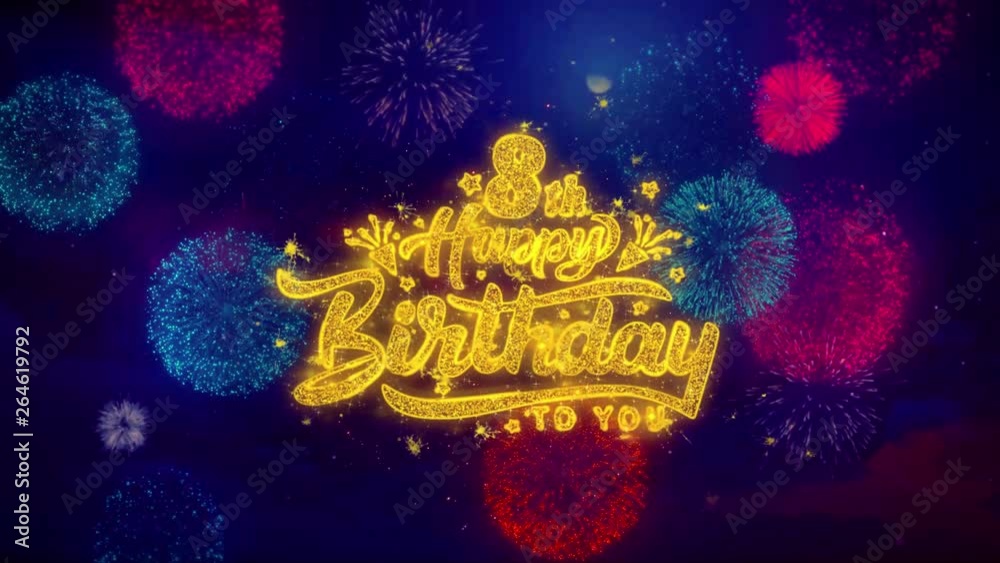 8th Happy Birthday Greeting Text with Particles and Sparks Colored Bokeh Fireworks Display 4K. for Greeting card, Celebration, Party Invitation, calendar, Gift, Events, Message, Holiday, Wishes. 8th Happy Birthday Greeting Text with Particles and Sparks Colored Bokeh Fireworks Display 4K. for Greeting card, Celebration, Party Invitation, calendar, Gift, Events, Message, Holiday, Wishes.