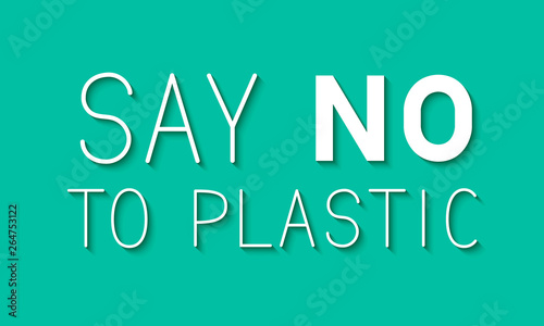 Say no to plastic lettering on green background. Pollution problem concept. Ecology slogan typography poster. Vector illustration. Easy to edit template for your projects.