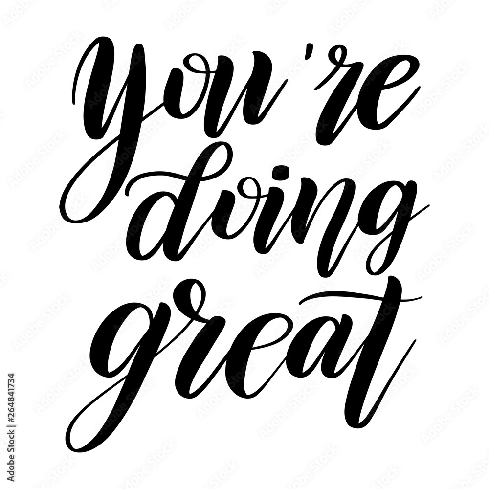 You're doing great. Handwritten short encouraging phrase. Calligraphic cursive. Black brush pen lettering. Bounce script. Vector isolated design element for greeting cards. You're doing great. Handwritten short encouraging phrase. Calligraphic cursive. Black brush pen lettering. Bounce script. Vector isolated design element for greeting cards.