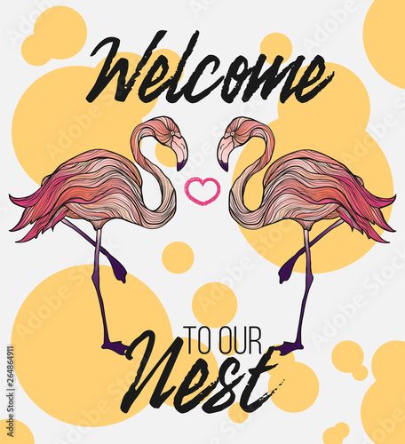 Vector hand draw illustration of couple colorful flamingos with quotes welcome to our nest on white background with yellow splash