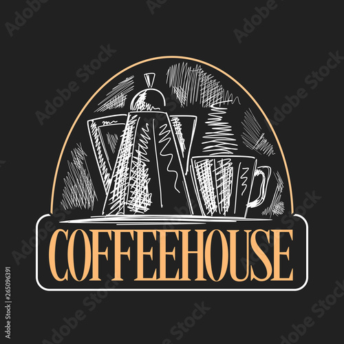 Vector logo for Coffee House, decorative signage with coffee pot and cup with hot beverage on black background, poster with trendy chalk sketch with lettering coffee house on blackboard.