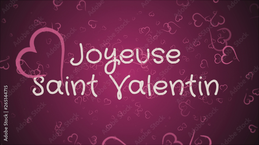 Joyeuse Saint Valentin, Happy Valentine's day in french language, greeting card, pink hearts, pink background Joyeuse Saint Valentin, Happy Valentine's day in french language, greeting card, pink hearts, pink background