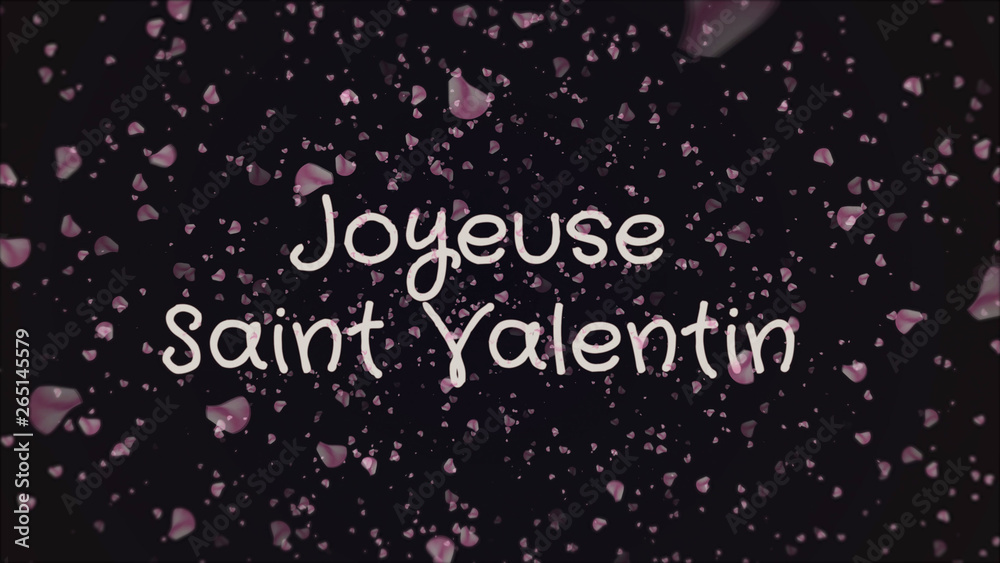 Joyeuse Saint Valentin, Happy Valentine's day in french language, greeting card, pink petals, black background Joyeuse Saint Valentin, Happy Valentine's day in french language, greeting card, pink petals, black background