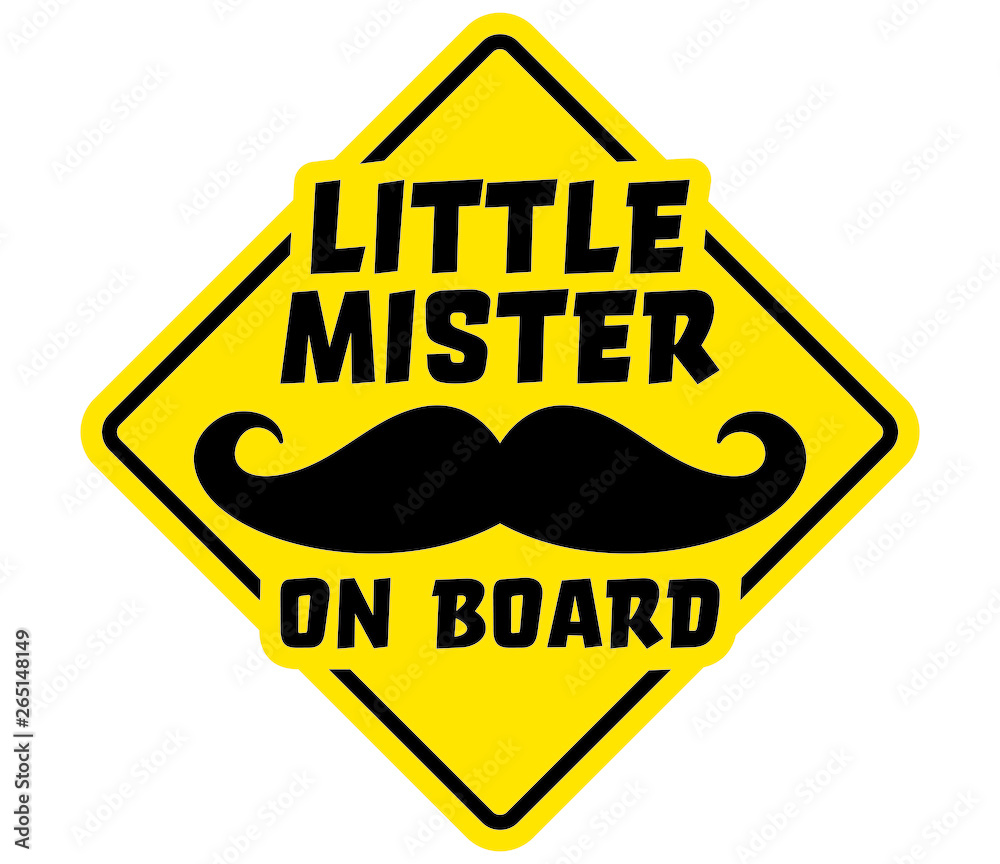 Vector yellow sign picture mustache with text: Little mister on board. Isolated white background. Vector yellow sign picture mustache with text: Little mister on board. Isolated white background.