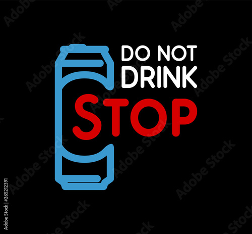 Do Not Drink, Stop - anti-a...