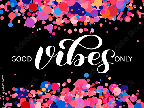 Good vibes only  lettering. Optimistic quote for clothes, banner. Vector illustration