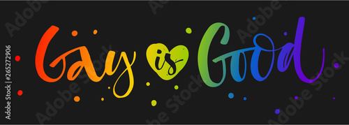 Gay is Good. Gay Pride rainbow colors modern calligraphy text quote on dark background background