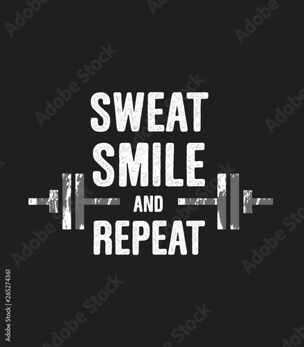 Sweat, smile and repeat. Inspiring workout and fitness gym motivation quote. Creative strong sport poster concept. White text and illustratino on black background.