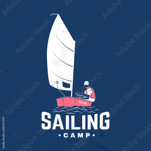 Sailing camp badge. Vector. Concept for shirt, print, stamp or tee. Vintage typography design with man in sailboats silhouette. Sailing on small boat. Ocean adventure.