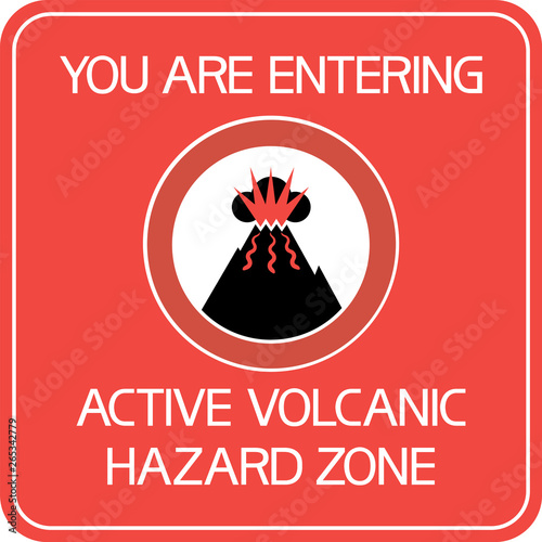 You are entering active volcanic hazard zone. A poster with a warning about a dangerous natural phenomenon in a mountain environment.