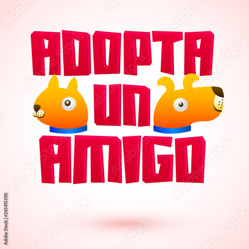 Adopta un Amigo, Adopt a Friend spanish text, Dog and Cat vector Adoption Pet