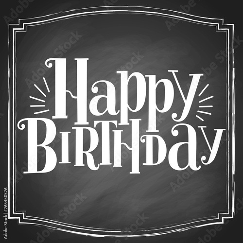 Hand lettering Happy Birthday on black chalkboard background. Vintage greeting card design. Vector type illustration.