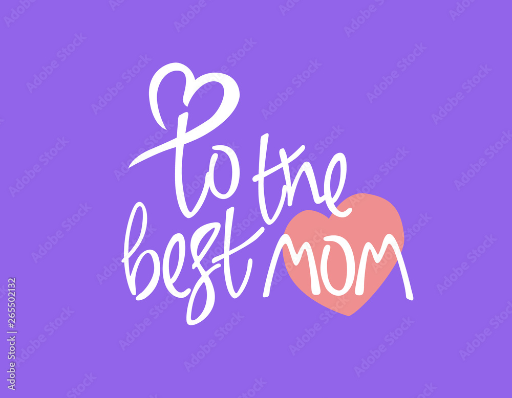 To the best mom. Creative hand lettering with white and rose pink hearts, blue background