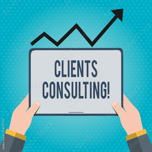 Text sign showing Clients Consulting. Business photo showcasing providing of expert knowledge to a third party for a fee Hand Holding Blank Screen Tablet under Black Progressive Arrow Going Upward